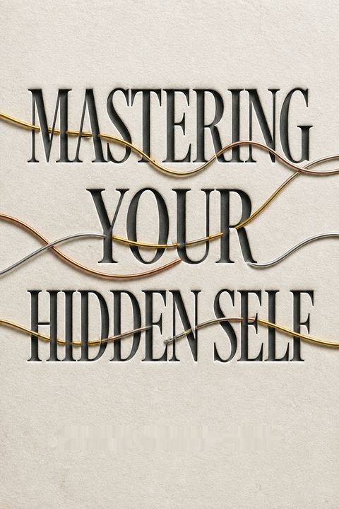 Mastering Your Hidden Self by Serge Kahili King
