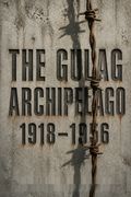The Gulag Archipelago 1918–1956