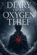 Diary of an Oxygen Thief