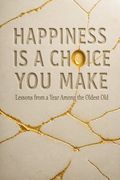 Happiness Is a Choice You Make
