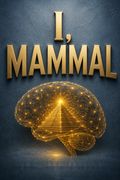 I, Mammal