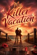 My Killer Vacation