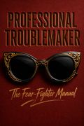 Professional Troublemaker