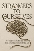 Strangers to Ourselves