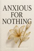 Anxious for Nothing