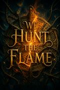 We Hunt the Flame