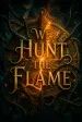 We Hunt the Flame