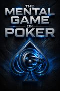 The Mental Game of Poker