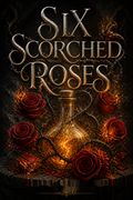 Six Scorched Roses
