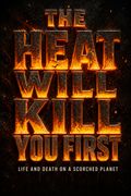 The Heat Will Kill You First
