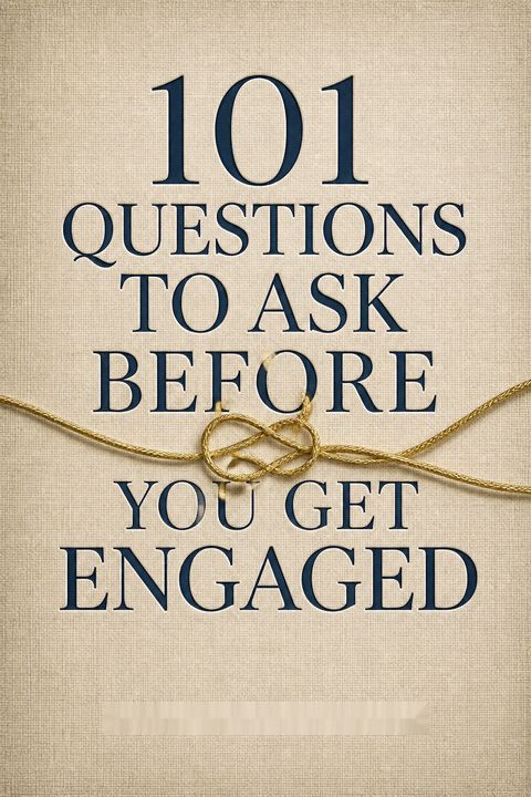 101 Questions to Ask Before You Get Engaged