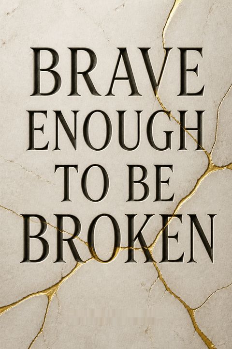 Brave Enough to Be Broken by Toni Collier