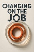 Changing on the Job