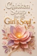 Chicken Soup for the Girl's Soul