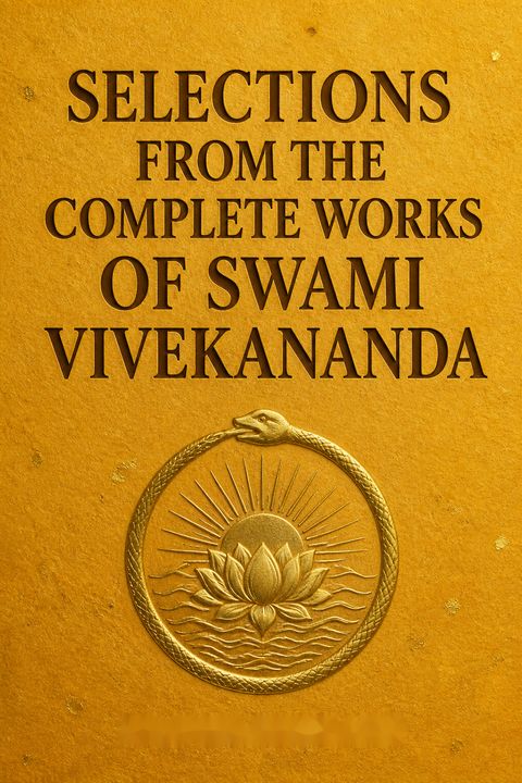 Selections from The Complete Works of Swami Vivekananda by Vivekananda