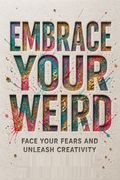 Embrace Your Weird