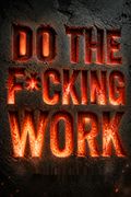 Do the F*cking Work