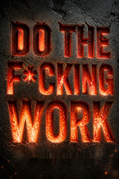 Do the F*cking Work