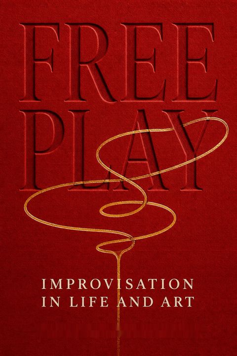 Free Play by Stephen Nachmanovitch