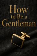 How to Be a Gentleman