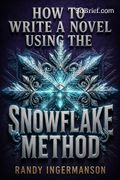 How to Write a Novel Using the Snowflake Method