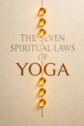 The Seven Spiritual Laws of Yoga