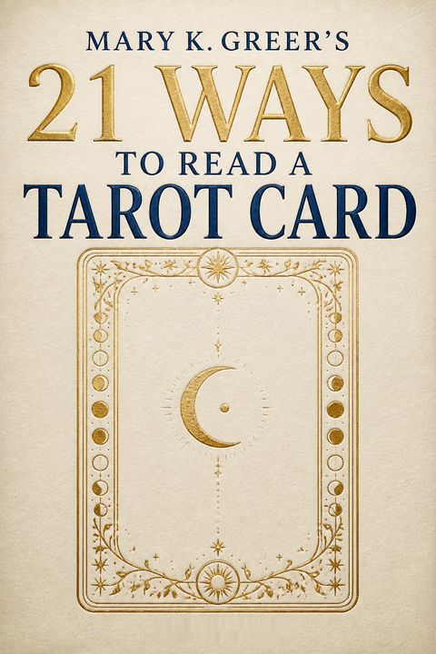 Mary K. Greer's 21 Ways to Read a Tarot Card by Mary K. Greer