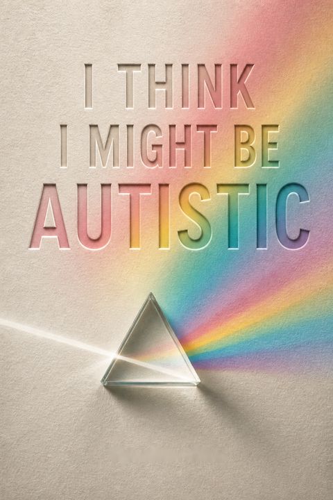 I Think I Might Be Autistic by Cynthia Kim