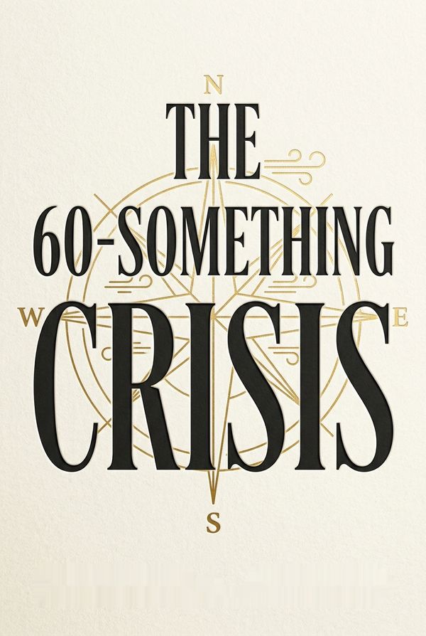 The 60-Something Crisis