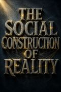 The Social Construction of Reality