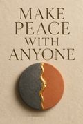 Make Peace With Anyone