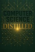 Computer Science Distilled