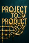 Project to Product