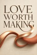 Love Worth Making