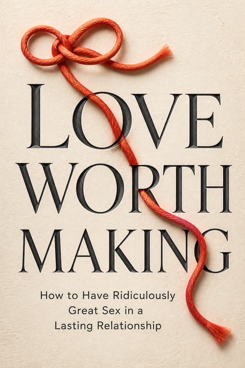 Love Worth Making by Stephen  Snyder