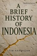 A Brief History of Indonesia