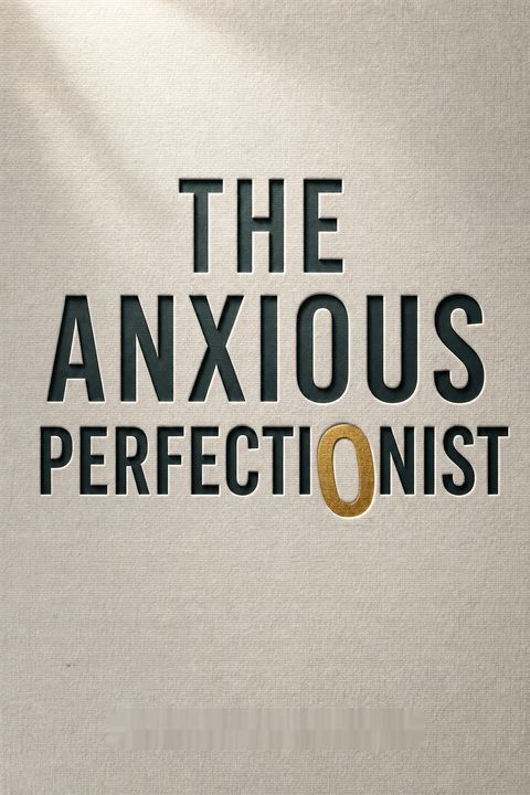 The Anxious Perfectionist