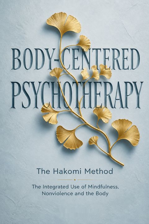 Body-Centered Psychotherapy by Ron Kurtz