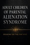 Adult Children of Parental Alienation Syndrome