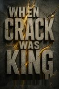 When Crack Was King