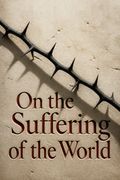On the Suffering of the World