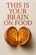 This Is Your Brain on Food