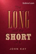 The Long and the Short of It - Finance and Investment for Normally Intelligent People Who Are Not in