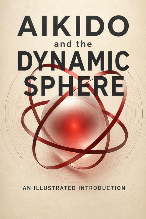 Aikido and the Dynamic Sphere by Adele Westbrook