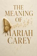 The Meaning of Mariah Carey