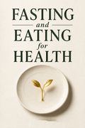 Fasting and Eating for Health