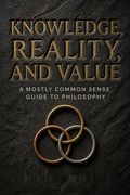 Knowledge, Reality, and Value