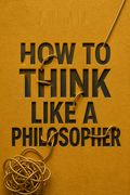 How to Think like a Philosopher