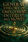 General Theory of Employment, Interest, and Money