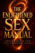 The Enlightened Sex Manual